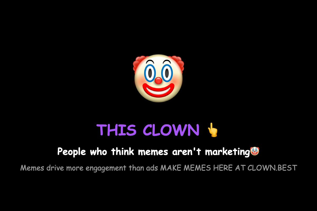 CLOWN.BEST — The Internet's Best Meme Generator